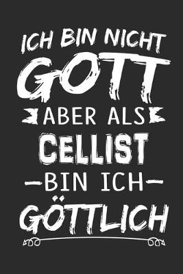 Book cover for Ich bin nicht Gott aber als Cellist bin ich goettlich