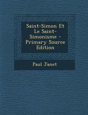 Book cover for Saint-Simon Et Le Saint-Simonisme - Primary Source Edition