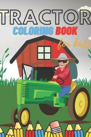 Cover of Tractor Coloring Book For Kids