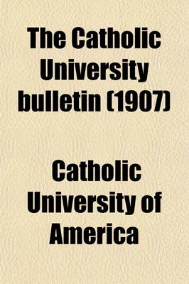 Book cover for The Catholic University Bulletin (Volume 13)