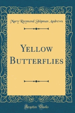 Cover of Yellow Butterflies (Classic Reprint)