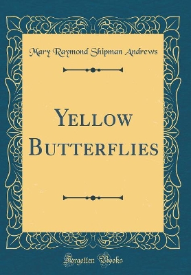 Book cover for Yellow Butterflies (Classic Reprint)