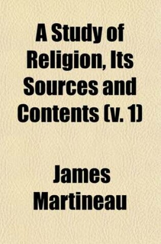 Cover of A Study of Religion (Volume 1); Its Sources and Contents