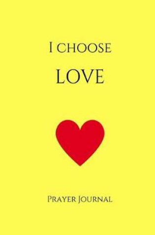 Cover of I Choose Love Prayer Journal