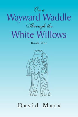 Book cover for On a Wayward Waddle Through the White Willows