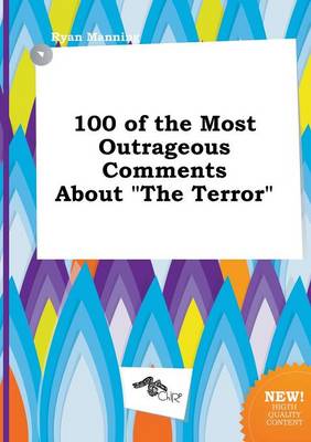 Book cover for 100 of the Most Outrageous Comments about the Terror