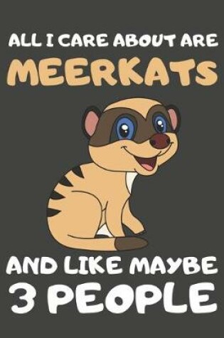 Cover of All I Care About Are Meerkats And Like Maybe 3 People