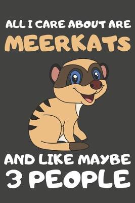 Book cover for All I Care About Are Meerkats And Like Maybe 3 People