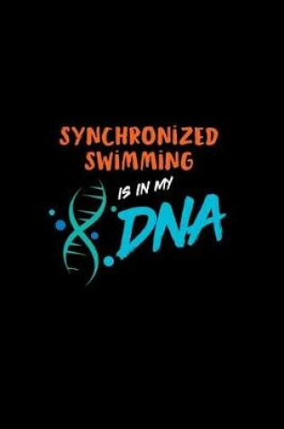 Cover of Synchronized Swimming Is in My DNA