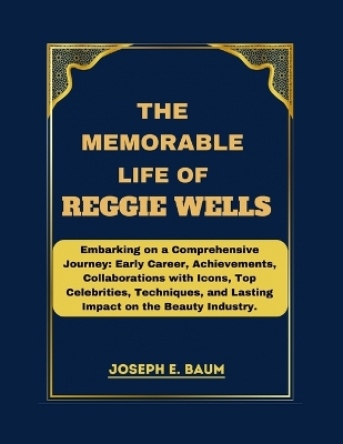 Book cover for The Memorable life Of Reggie Wells