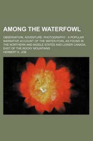 Cover of Among the Waterfowl; Observation, Adventure, Photography