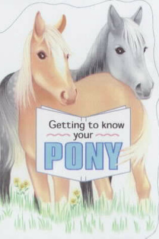 Cover of Getting to Know Your Pony