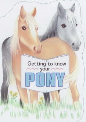 Cover of Getting to Know Your Pony