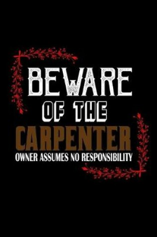 Cover of Beware of the carpenter. Owner assumes no responsibility