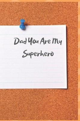 Book cover for Dad You Are My Superhero