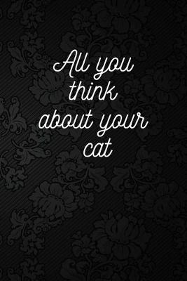 Cover of All you think about your cat