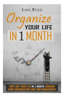 Cover of Organize Your Life In 1 Month