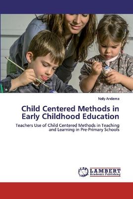 Cover of Child Centered Methods in Early Childhood Education