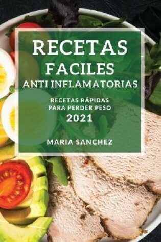 Cover of Recetas Faciles Anti Inflamatorias 2021 (Easy Anti-Inflammatory Recipes 2021 Spanish Edition)