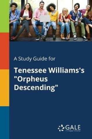 Cover of A Study Guide for Tenessee Williams's Orpheus Descending