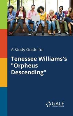 Book cover for A Study Guide for Tenessee Williams's Orpheus Descending