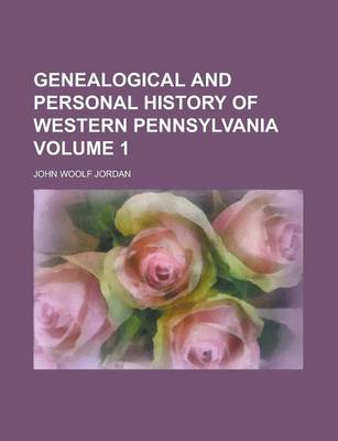 Book cover for Genealogical and Personal History of Western Pennsylvania Volume 1