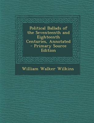 Book cover for Political Ballads of the Seventeenth and Eighteenth Centuries, Annotated