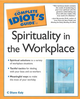 Book cover for The Complete Idiot's Guide (R) to Spirituality in the Workplace