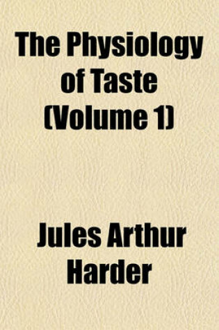 Cover of The Physiology of Taste (Volume 1)