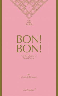 Book cover for Bon! Bon! – On the Charms of Sweet Cuisine