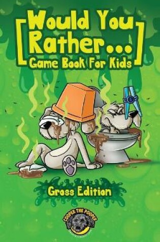 Cover of Would You Rather Game Book for Kids (Gross Edition)