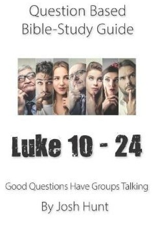 Cover of Question-based Bible Study Guide -- Luke 10 - 24