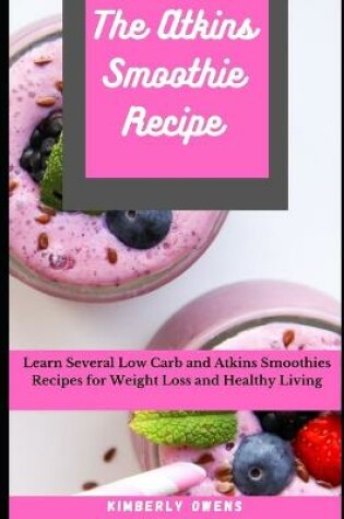 Cover of The Atkins Smoothie Recipe Book