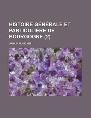 Book cover for Histoire Generale Et Particuliere de Bourgogne (2 )