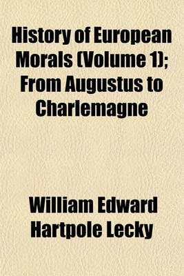 Book cover for History of European Morals Volume 1; From Augustus to Charlemagne