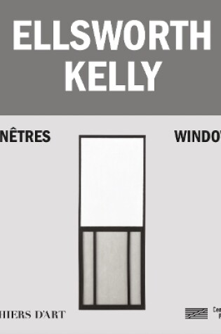 Cover of Ellsworth Kelly – Windows / Fenêtres