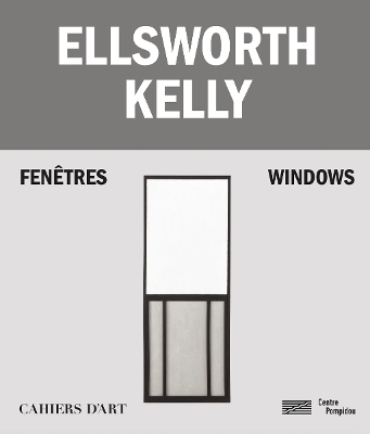 Book cover for Ellsworth Kelly – Windows / Fenêtres