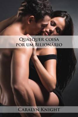 Book cover for Qualquer Coisa Por Um Bilionario