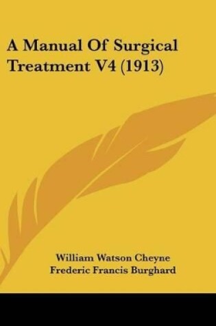 Cover of A Manual of Surgical Treatment V4 (1913)