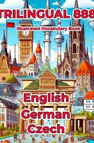 Cover of Trilingual 888 English German Czech Illustrated Vocabulary Book