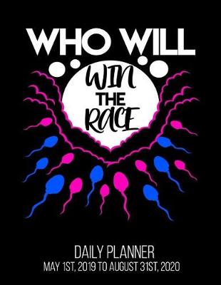 Book cover for Who Will Win The Race Daily Planner May 1st, 2019 to August 31st, 2020