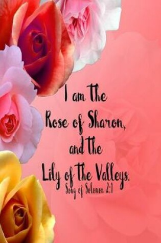 Cover of I Am The Rose Of Sharon, And The Lily Of The Valleys