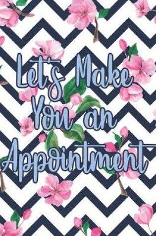 Cover of Let's Make You An Appointment