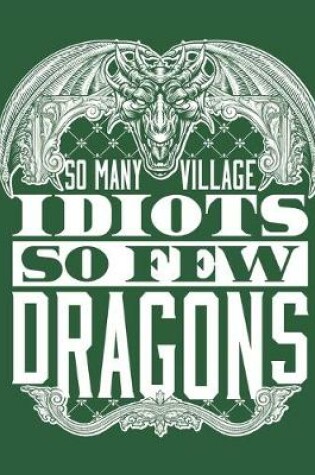 Cover of So Many Village Idiots So Few Dragons