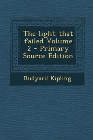 Cover of The Light That Failed Volume 2 - Primary Source Edition