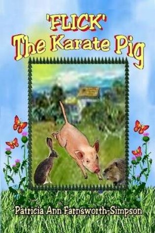 Cover of Flick The Karate Pig