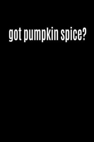 Cover of Got Pumpkin Spice?