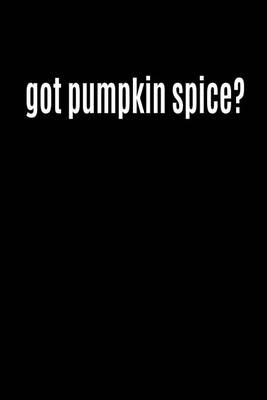 Book cover for Got Pumpkin Spice?