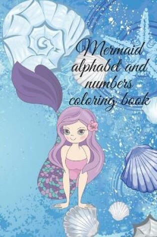 Cover of Mermaid alphabet and numbers coloring book