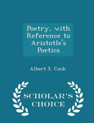 Book cover for Poetry, with Reference to Aristotle's Poetics - Scholar's Choice Edition